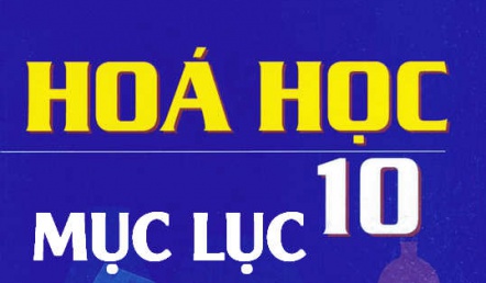 Mục lục sách giáo khoa (SGK) Hóa 10 - Lý thuyết và bài tập Hóa học 10